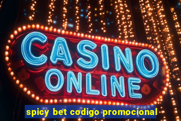 spicy bet codigo promocional